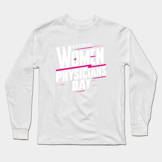 National Women Physicians Day – February Long Sleeve T-Shirt by irfankokabi